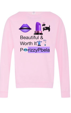 PrizzyPbela Beautiful & Worth It!!!!sweatshirt!!